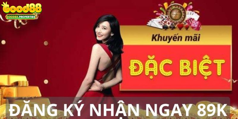 Đăng Ký Nhận Ngay 89K Tại Good88 - Cơ Hội Dành Cho Người Mới