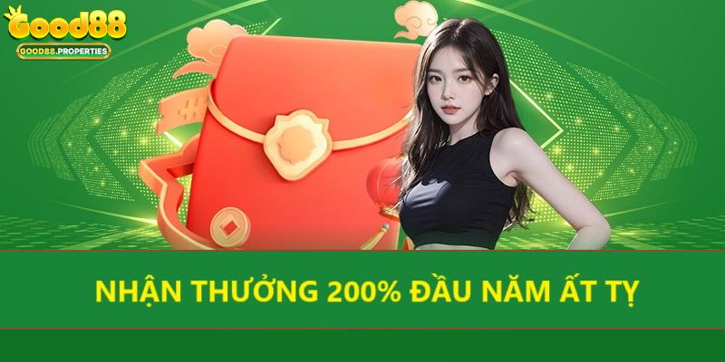 Nhận Thưởng 200% Đầu Năm Ất Tỵ 2025 Hấp Dẫn Tại Good88